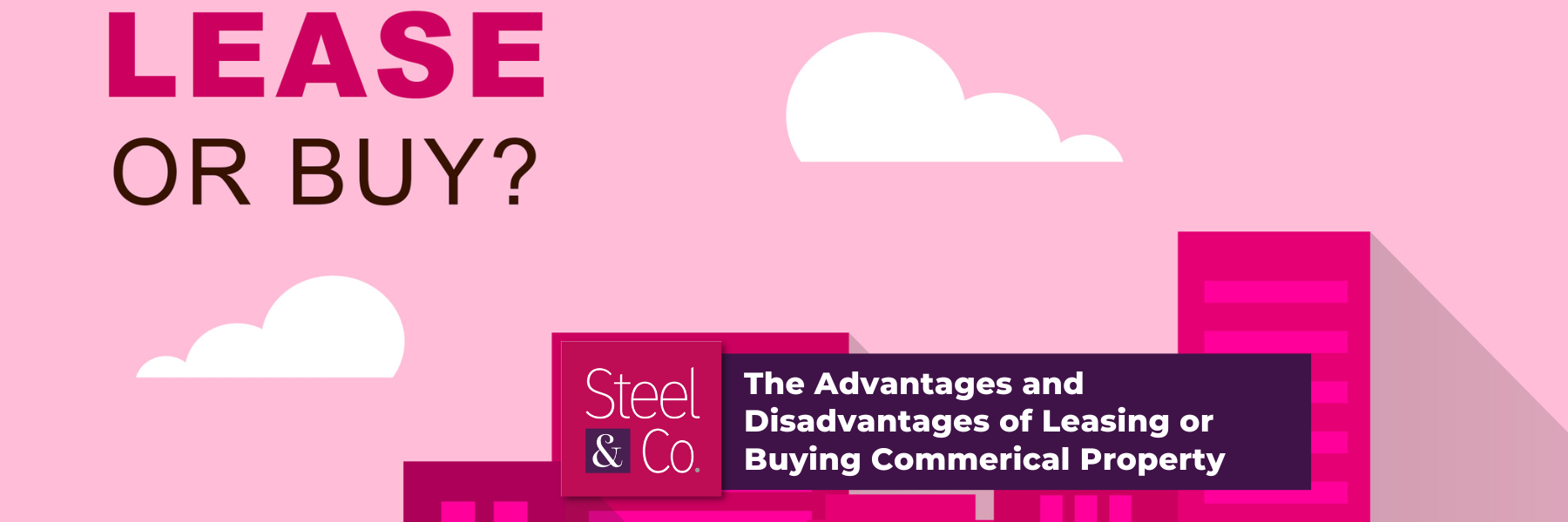 The Advantages and Disadvantages of Leasing or Buying Commerical Property